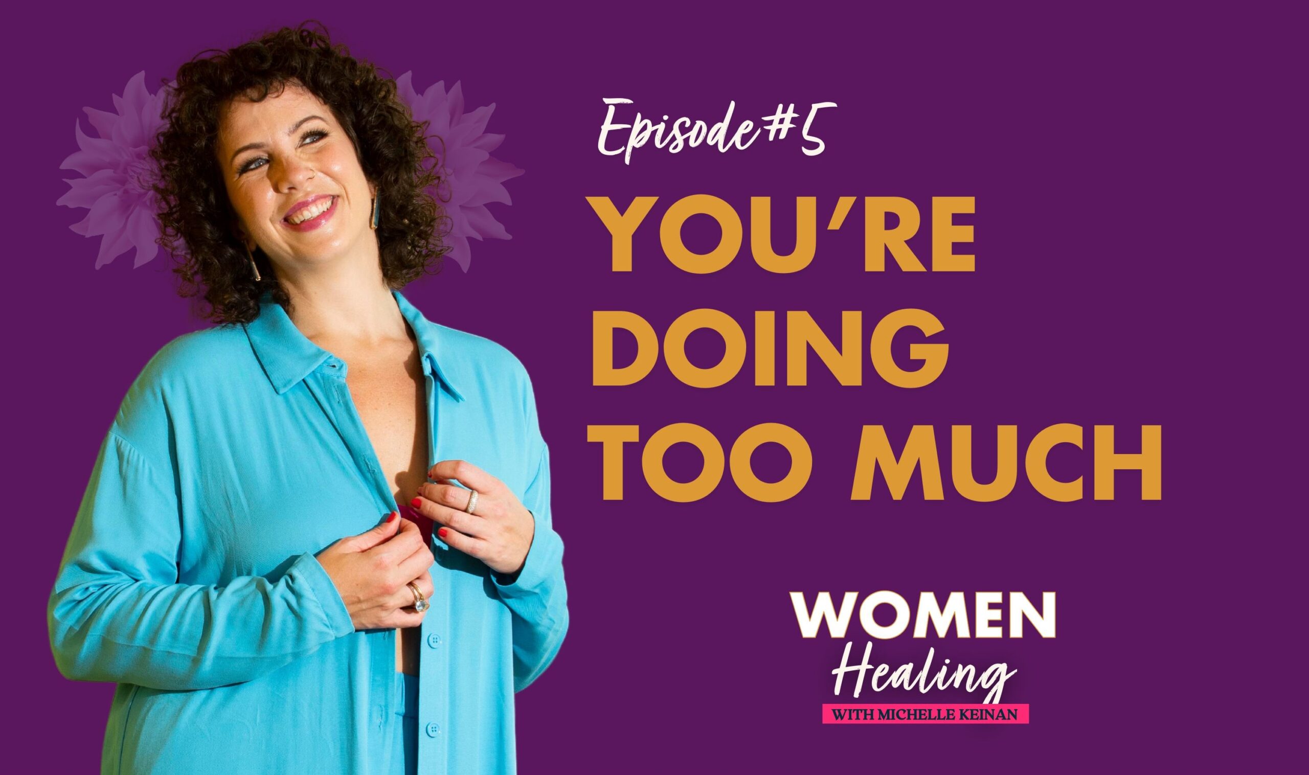 You're Doing Too Much- Episode 5