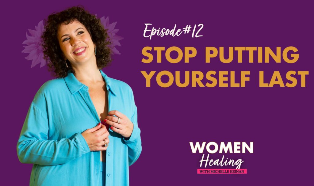 Stop Putting Yourself Last- Episode 12