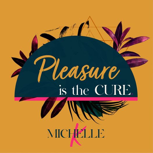 Pleasure is the cure.